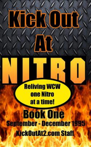 Książka Kick Out At Nitro! - Volume 1 - September - December 1995: Reliving WCW one Nitro at a time. Shane Dalton