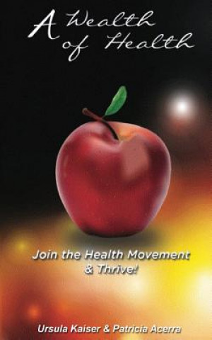 Kniha A Wealth of Health: join the health movement Ursula Kaiser