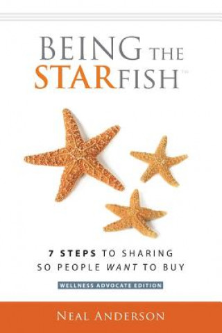 Kniha Being the STARfish: 7 Steps to Sharing so People Want to Buy Neal Anderson