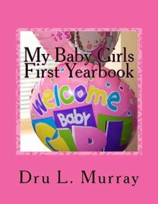 Kniha My Baby Girls First Yearbook Dru L Murray