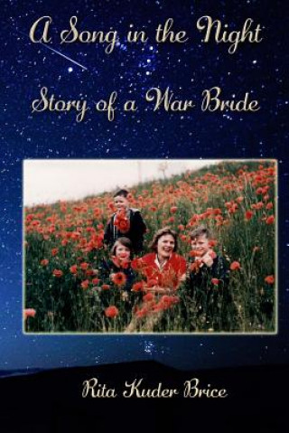 Carte A Song in the Night: Story of a War Bride Rita Kuder Brice