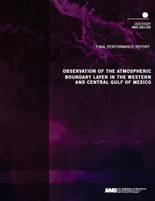 Kniha Observation of the Atmospheric Boundary Layer in the Western and Central Gulf of Mexico Final Performance Report U S Department of the Interior Minerals