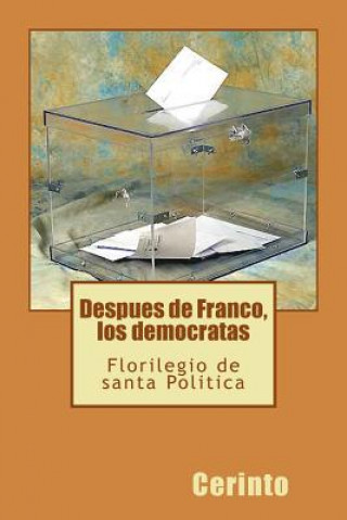 Buch Despues de Franco, los democratas: Florilegio de santa Política Cerinto