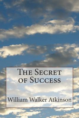 Kniha The Secret of Success William Walker Atkinson