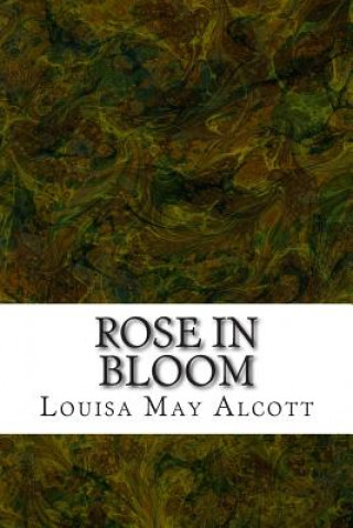 Carte Rose in Bloom: (Louisa May Alcott Classics Collection) Louisa May Alcott