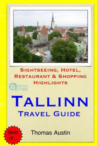 Book Tallinn Travel Guide: Sightseeing, Hotel, Restaurant & Shopping Highlights Thomas Austin