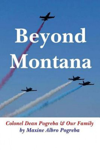 Книга Beyond Montana: Memories of Pogreba Family Maxine Albro Pogreba