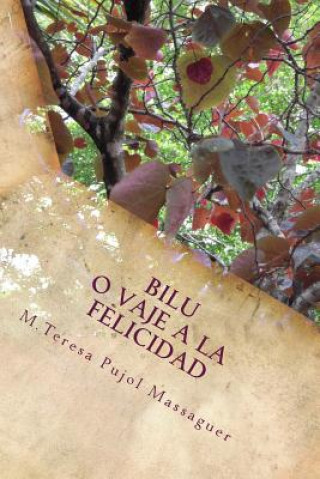 Kniha Bilu o viaje a la felicidad M Teresa Pujol Massaguer