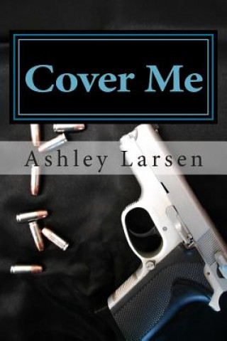 Knjiga Cover Me Ashley Larsen