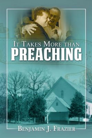 Livro It Takes More Than Preaching Benjamin J Frazier