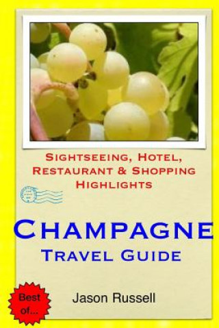 Kniha Champagne Travel Guide: Sightseeing, Hotel, Restaurant & Shopping Highlights Jason Russell