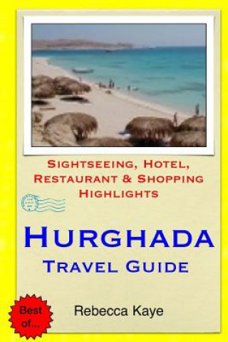 Könyv Hurghada Travel Guide: Sightseeing, Hotel, Restaurant & Shopping Highlights Rebecca Kaye