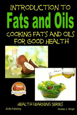 Kniha Introduction to Fats and Oils - Cooking Fats and Oils for Good Health John Davidson
