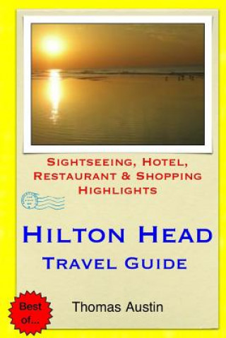 Knjiga Hilton Head Island Travel Guide: Sightseeing, Hotel, Restaurant & Shopping Highlights Thomas Austin