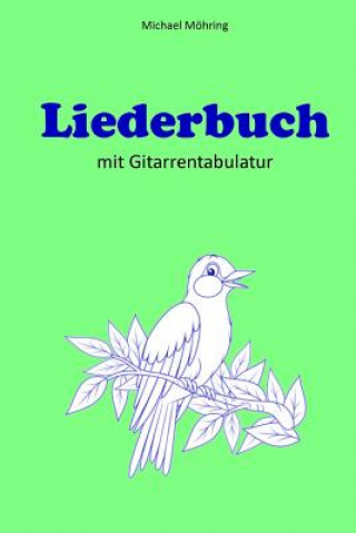 Kniha Liederbuch: mit Gitarrentabulatur Michael Mohring