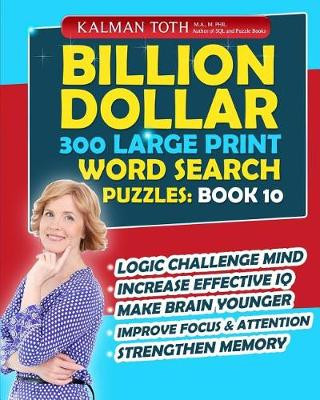 Carte Billion Dollar 300 Large Print Word Search Puzzles: Book 10: Be Smarter & Increase Your IQ Kalman Toth M a M Phil
