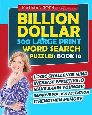 Kniha Billion Dollar 300 Large Print Word Search Puzzles: Book 10: Be Smarter & Increase Your IQ Kalman Toth M a M Phil