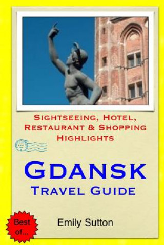 Książka Gdansk Travel Guide: Sightseeing, Hotel, Restaurant & Shopping Highlights Emily Sutton