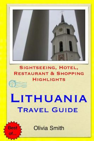 Kniha Lithuania Travel Guide: Sightseeing, Hotel, Restaurant & Shopping Highlights Olivia Smith