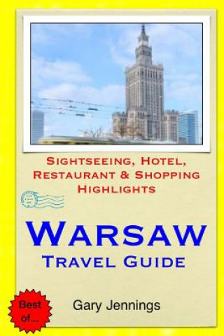 Kniha Warsaw Travel Guide: Sightseeing, Hotel, Restaurant & Shopping Highlights Gary Jennings