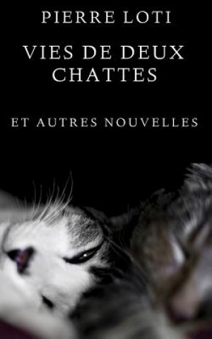 Kniha Vies de deux chattes Pierre Loti