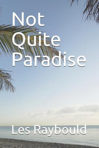 Book Not Quite Paradise Les Raybould