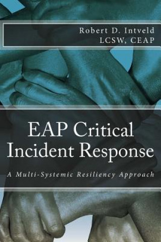 Kniha Eap Critical Incident Response: A Multi-Systemic Resiliency Approach Lcsw Ceap Intveld