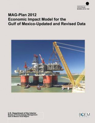 Kniha MAG-Plan 2012 Economic Impact Model for the Gulf of Mexico-Updated and Revised Data U S Department of the Interior