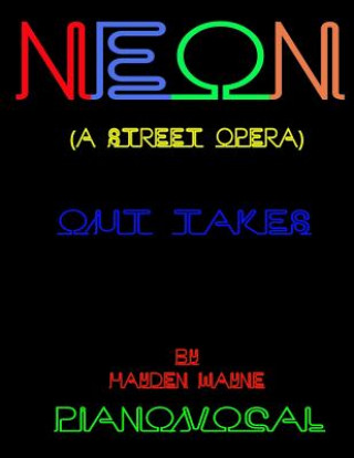 Book Neon (a street opera) [out takes] piano/vocal MR Hayden Wayne