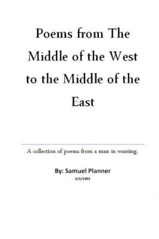 Kniha Poems From The Middle Of The West To The Middle Of The East: Poems for an Arab Middle East from a Lost Arab Man Samuel Planner