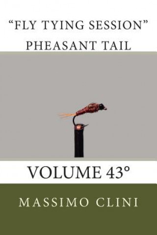 Knjiga Pheasant tail traditional Fly Tying Session: Volume 43 MR Massimo Clini
