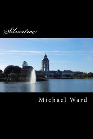 Kniha Silvertree: A book about men and women who can travel between worlds Michael Ward