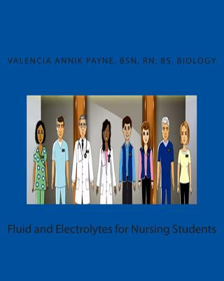 Carte Fluid and Electrolytes for Nursing Students Valencia Annik Payne