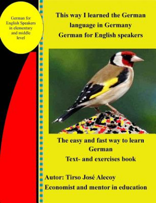 Book This way I learned the German language in Germany: German for English speakers Text- and exercises book Tirso Jose Alecoy