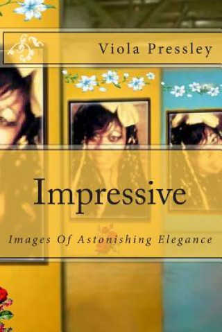 Knjiga Impressive: Images Of Astonishing Elegance Viola Pressley