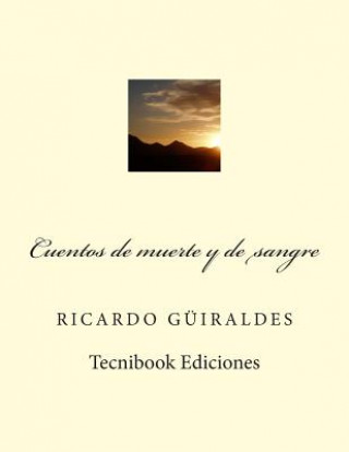 Kniha Cuentos de Muerte Y de Sangre Ricardo Guiraldes