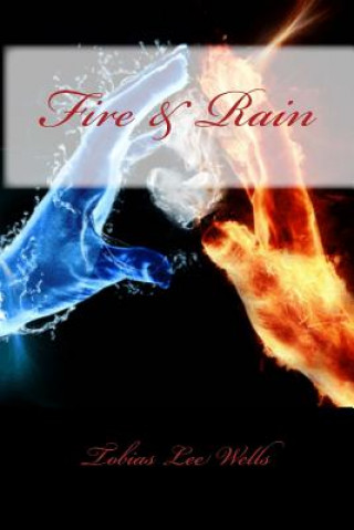 Knjiga Fire & Rain Tobias Lee Wells