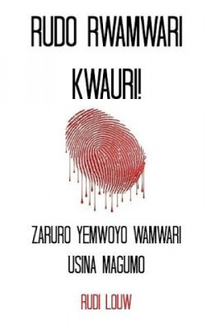 Book Rudo Rwamwari Kwauri!: Zaruro Yemwoyo Wamwari Usina Magumo Rudi Louw