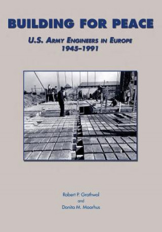 Książka Building for Peace: U.S. Army Engineers in Europe 1945-1991 Center of Military History and Corps of