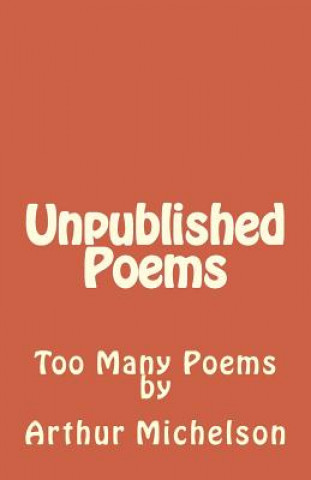 Libro Unpublished Poems: Too Many Poems Arthur Michelson