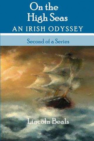 Carte On the High Seas: an Irish Odyssey MR Lincoln Beals