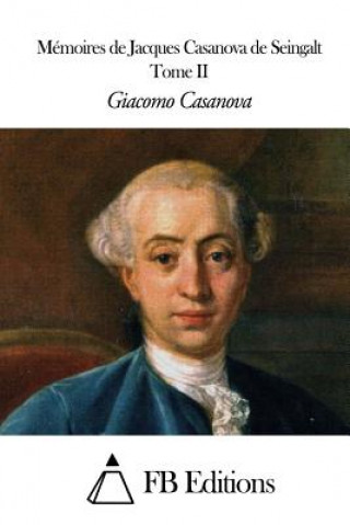 Kniha Mémoires de J. Casanova de Seingalt - Tome II Giacomo Casanova