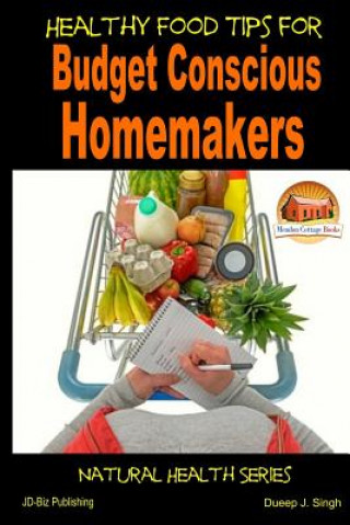 Könyv Healthy Food Tips for Budget Conscious Homemakers John Davidson