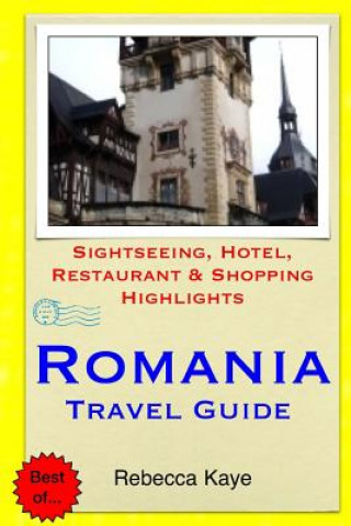 Book Romania Travel Guide: Sightseeing, Hotel, Restaurant & Shopping Highlights Rebecca Kaye