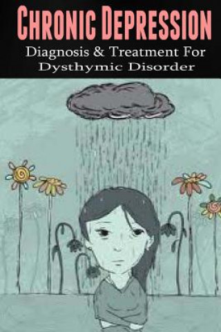 Книга Chronic Depression: Diagnosis & Treatment for Dysthymic Disorder Anthony Wilkenson