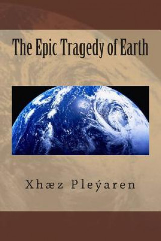 Könyv The Epic Tragedy of Earth Xhaez Z Pleyaren