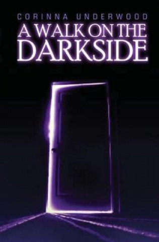 Kniha Walk On The Darkside Corinna Underwood