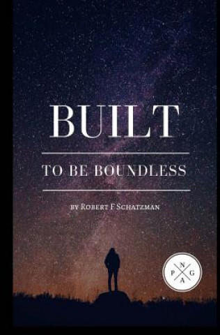 Kniha Built to Be Boundless Robert F Schatzman