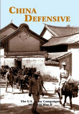 Livre The U.S. Army Campaigns of World War II: China Defensive U S Army Center of Military History