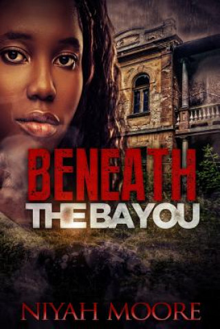 Книга Beneath the Bayou Niyah Moore